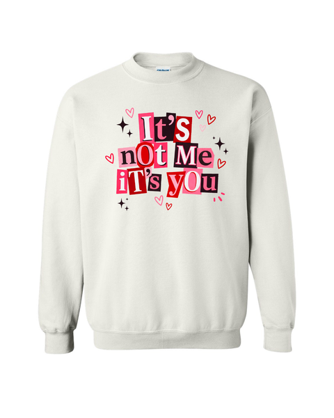 It's Not Me It's You