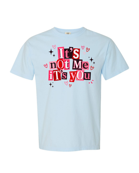 It's Not Me It's You