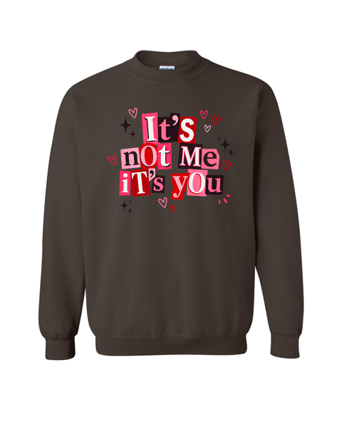 It's Not Me It's You