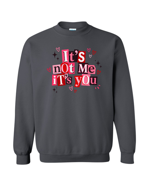 It's Not Me It's You