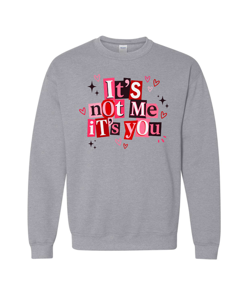 It's Not Me It's You