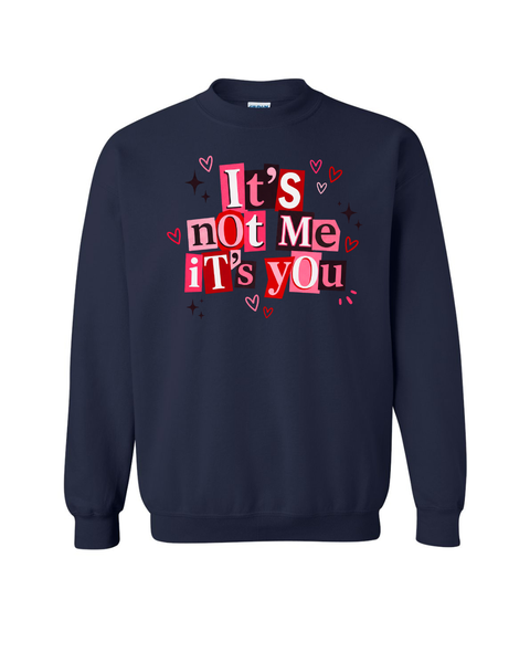 It's Not Me It's You