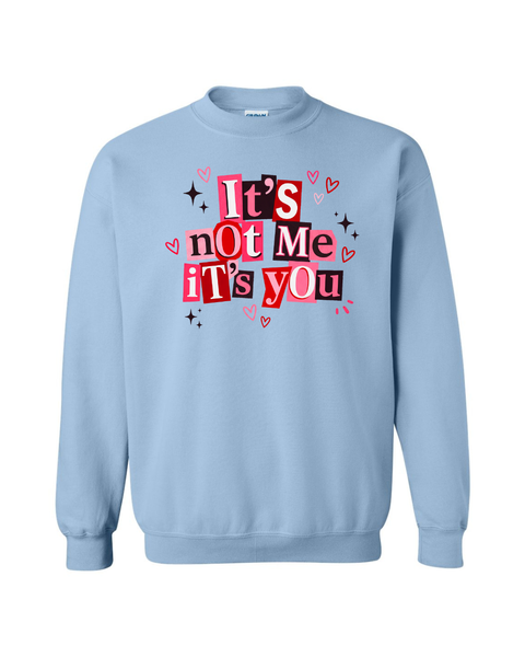 It's Not Me It's You