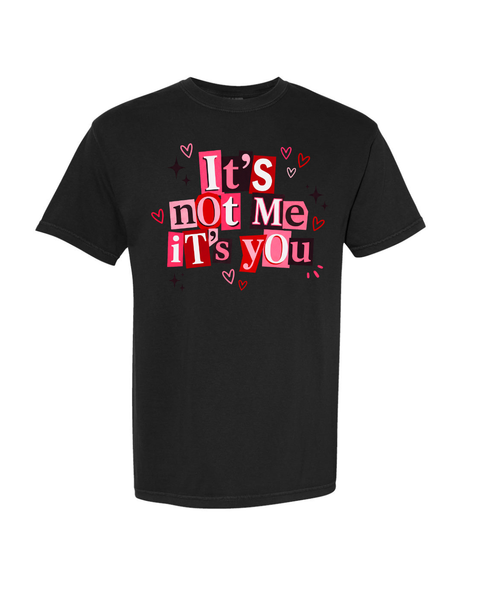 It's Not Me It's You