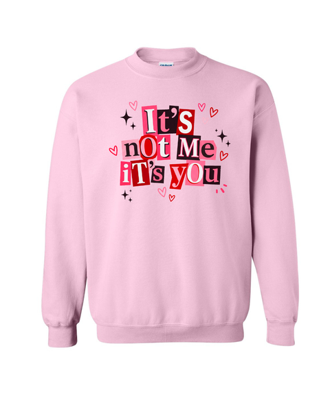 It's Not Me It's You