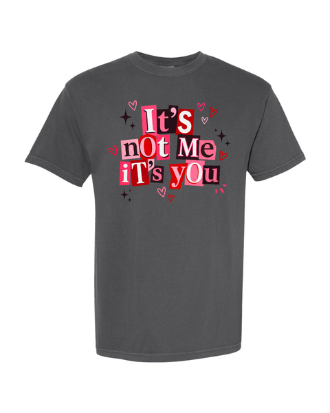 It's Not Me It's You