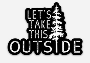 Let's Take this Outside Vinyl Stickers