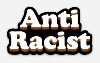Anti Racist Vinyl Stickers