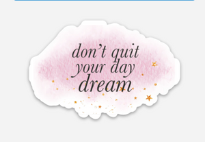 Don't Quit Your Day Dream Vinyl Stickers